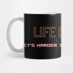 life is hard it's harder if you're stupid-life quote Mug